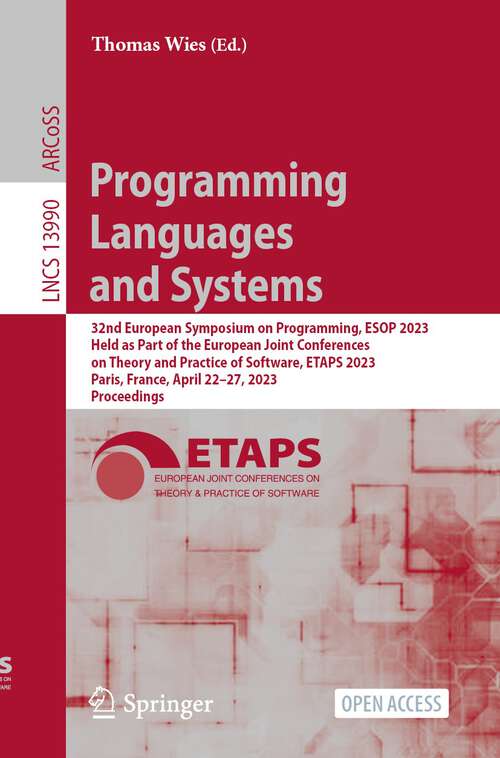 Book cover of Programming Languages and Systems: 32nd European Symposium on Programming, ESOP 2023, Held as Part of the European Joint Conferences on Theory and Practice of Software, ETAPS 2023, Paris, France, April 22–27, 2023, Proceedings (1st ed. 2023) (Lecture Notes in Computer Science #13990)