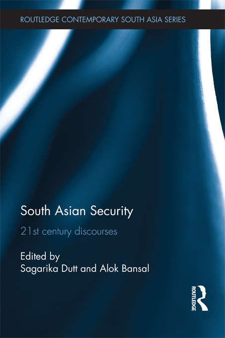 Book cover of South Asian Security: 21st Century Discourses (Routledge Contemporary South Asia Series)