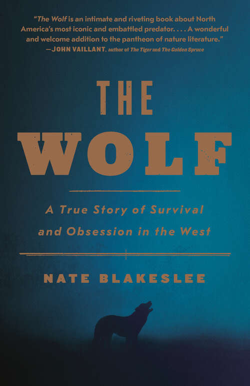 Book cover of The Wolf: A True Story of Survival and Obsession in the West