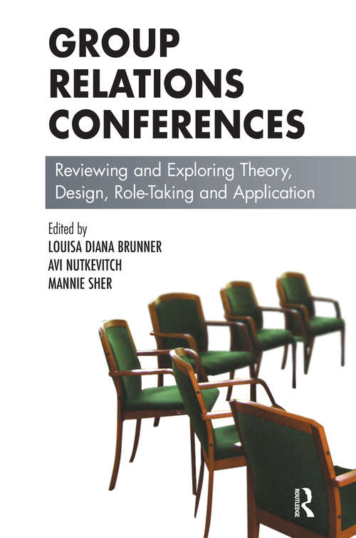 Book cover of Group Relations Conferences: Reviewing and Exploring Theory, Design, Role-Taking and Application (The Group Relations Conferences Series)