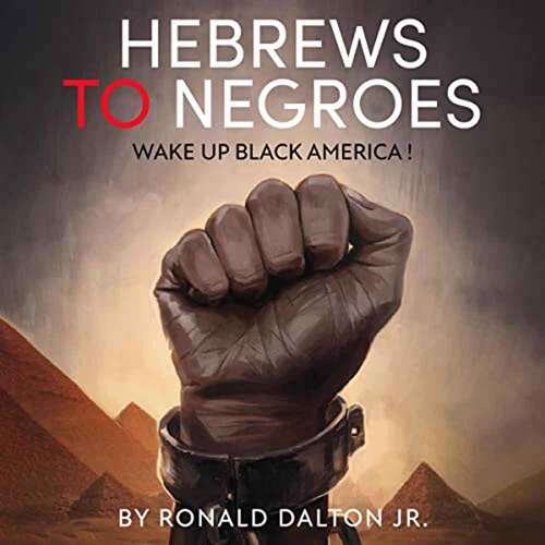 Book cover of Hebrews to Negroes: Wake Up Black America!