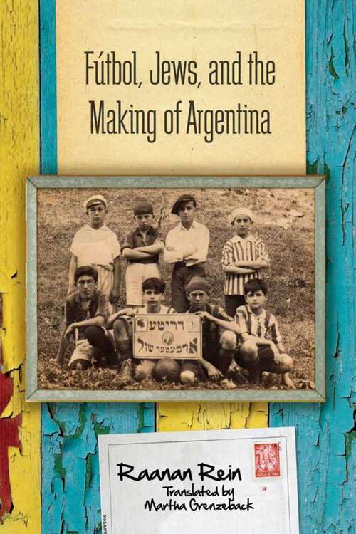 Book cover of Fútbol, Jews, and the Making of Argentina
