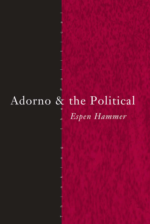 Book cover of Adorno and the Political (Thinking the Political)