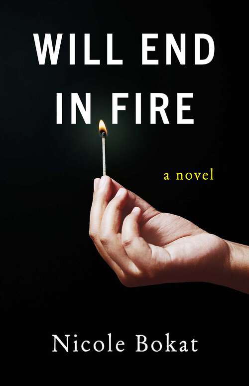 Book cover of Will End in Fire: A Novel