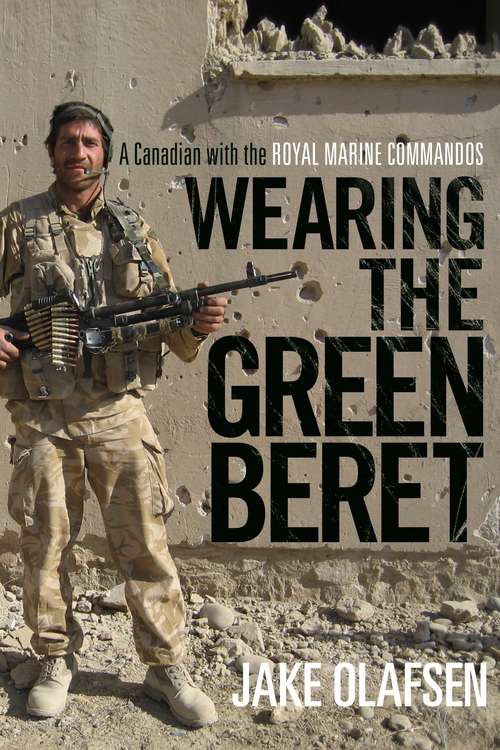 Book cover of Wearing the Green Beret: A Canadian with the Royal Marine Commandos