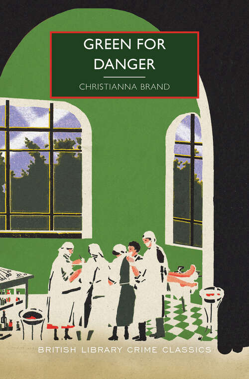Book cover of Green for Danger: The Official Anthology Of The Crime Writer's Association (British Library Crime Classics)