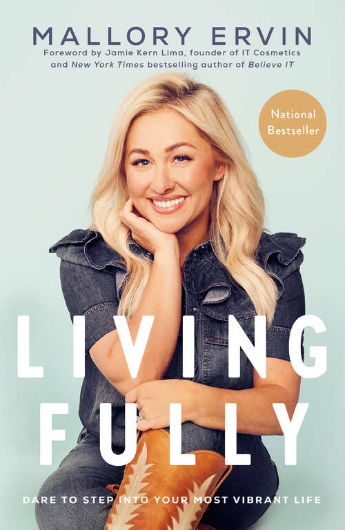 Book cover of Living Fully: Dare to Step into Your Most Vibrant Life