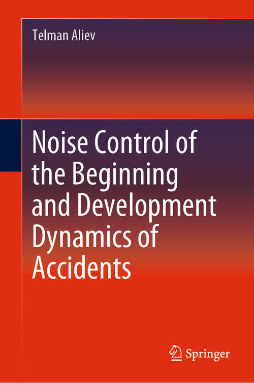 Book cover of Noise Control of the Beginning and Development Dynamics of Accidents (1st ed. 2019)