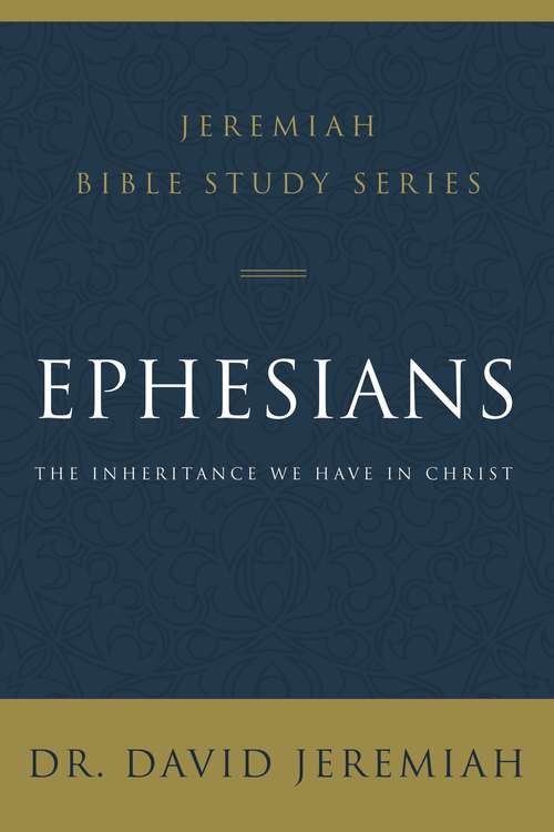 Book cover of Ephesians: The Inheritance We Have in Christ (Jeremiah Bible Study Series)