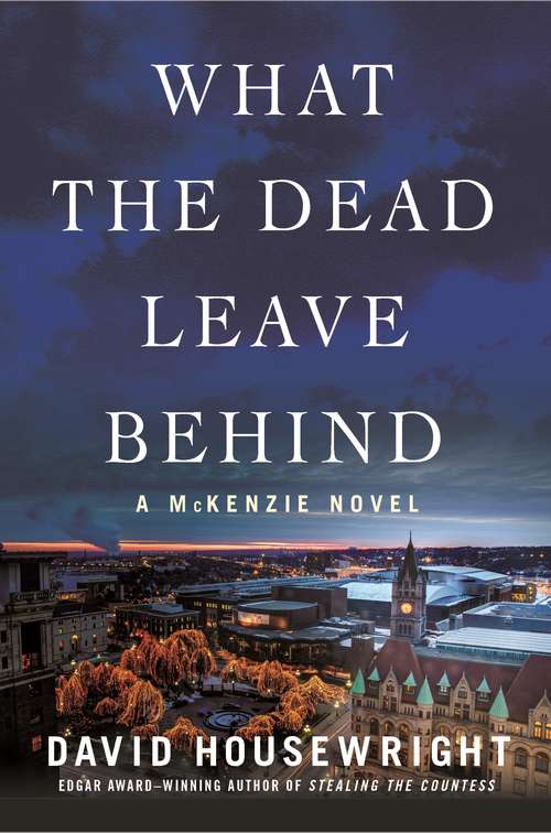 Book cover of What the Dead Leave Behind (Twin Cities P.I. Mac McKenzie Novels #14)