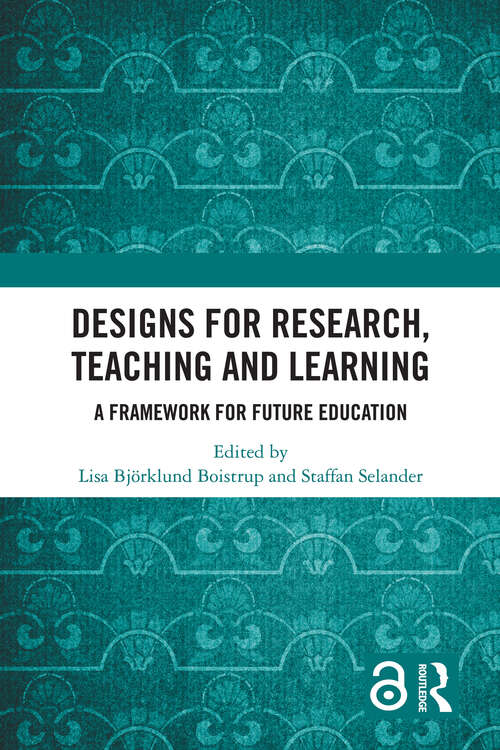 Book cover of Designs for Research, Teaching and Learning: A Framework for Future Education