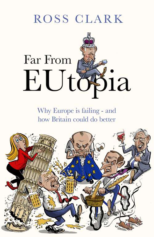 Book cover of Far from Eutopia: How Europe is failing – and Britain could do better