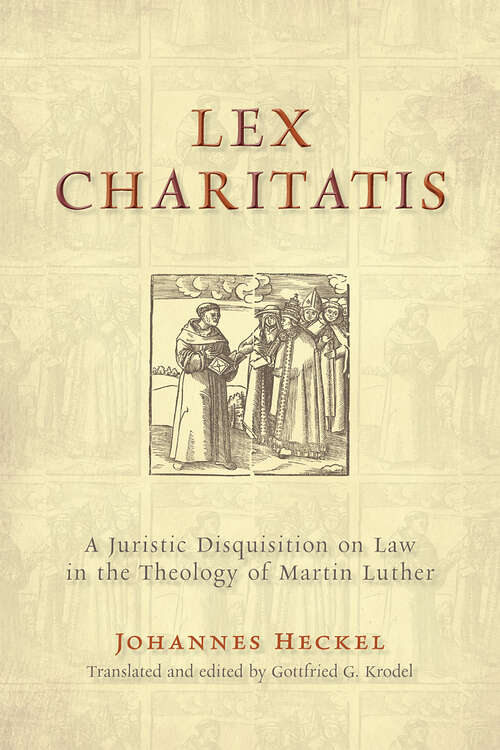 Book cover of Lex Charitatis: A Juristic Disquisition on Law in the Theology of Martin Luther (Emory University Studies in Law and Religion)