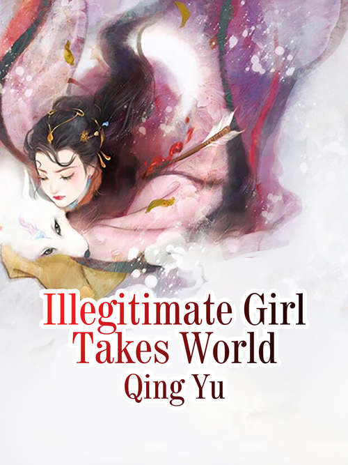 Book cover of Illegitimate Girl Takes World: Volume 1 (Volume 1 #1)