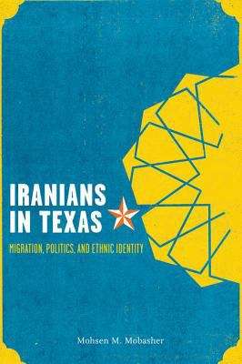 Book cover of Iranians in Texas: Migration, Politics, and Ethnic Identity