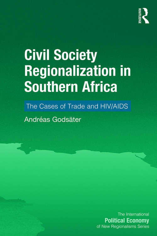 Book cover of Civil Society Regionalization in Southern Africa: The Cases of Trade and HIV/AIDS (The International Political Economy of New Regionalisms Series)