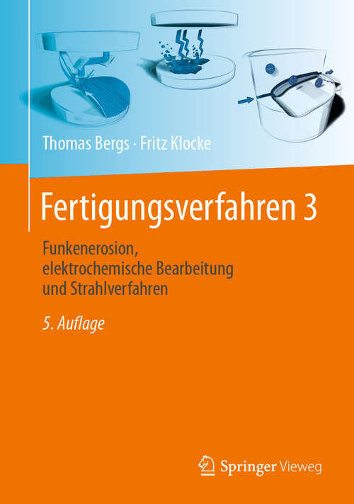 Book cover of Fertigungsverfahren 3: Funkenerosion, elektrochemische Bearbeitung und Strahlverfahren (5. Auflage 2025)