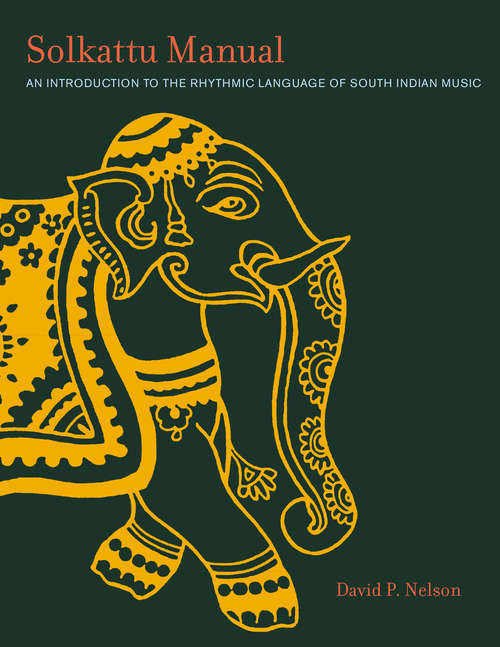 Book cover of Solkattu Manual: An Introduction to the Rhythmic Language of South Indian Music (Includes links for online video.)