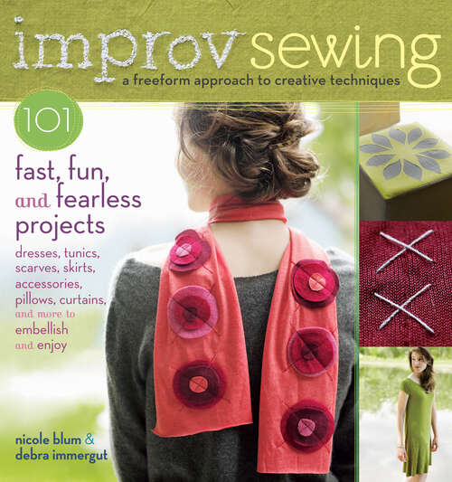 Book cover of Improv Sewing: A Freeform Approach to Creative Techniques; 101 Fast, Fun, and Fearless Projects: Dresses, Tunics, Scarves, Skirts, Accessories, Pillows, Curtains, and More