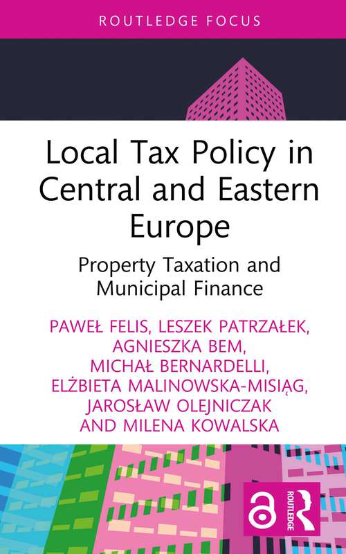 Book cover of Local Tax Policy in Central and Eastern Europe: Property Taxation and Municipal Finance (1) (Routledge Research in Taxation)