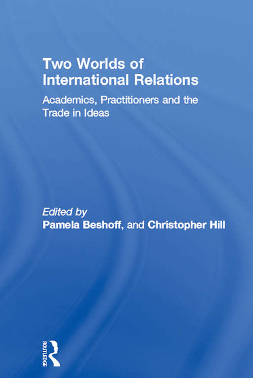 Book cover of Two Worlds of International Relations: Academics, Practitioners and the Trade in Ideas