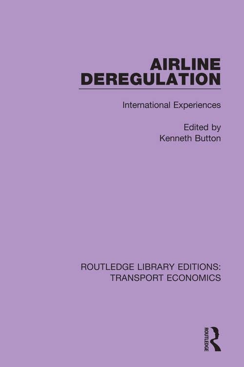 Book cover of Airline Deregulation: International Experiences (Routledge Library Editions: Transport Economics #1)