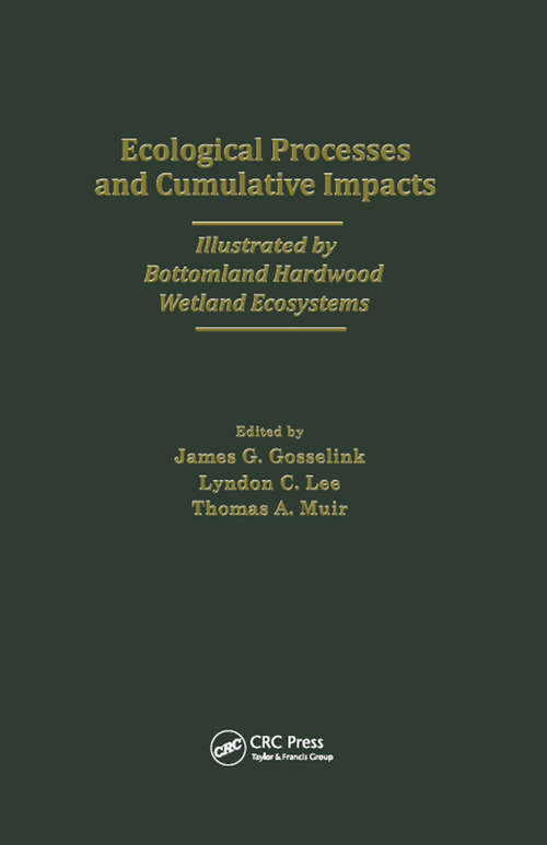 Book cover of Ecological Processes and Cumulative Impacts Illustrated by Bottomland Hardwood Wetland EcosystemsLewis Publishers, Inc.