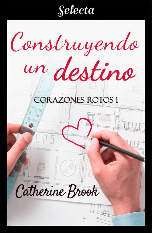 Book cover of Construyendo un destino (Bilogía Corazones rotos: Volumen 1)