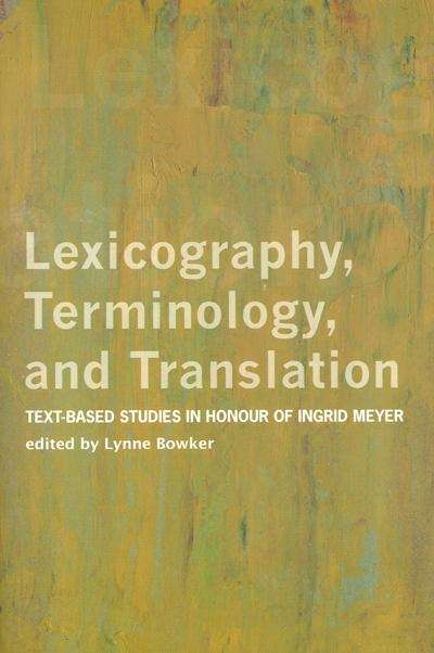 Book cover of Lexicography, Terminology, and Translation: Text-based Studies in Honour of Ingrid Meyer