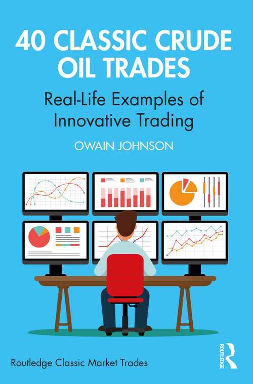 Book cover of 40 Classic Crude Oil Trades: Real-Life Examples of Innovative Trading (Routledge Classic Market Trades)