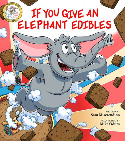 Book cover of If You Give an Elephant Edibles (Addicted Animals #6)