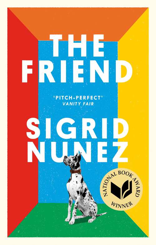 Book cover of The Friend: 'A funny, moving examination of love, grief, and the uniqueness of dogs' GRAHAM NORTON