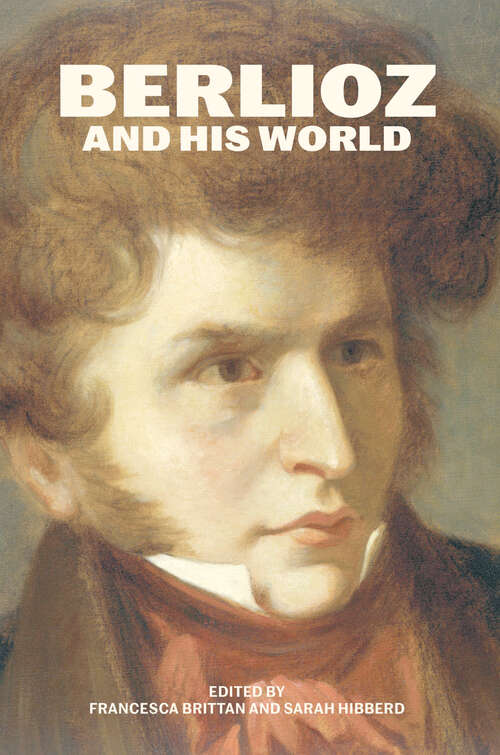 Book cover of Berlioz and His World (The Bard Music Festival)