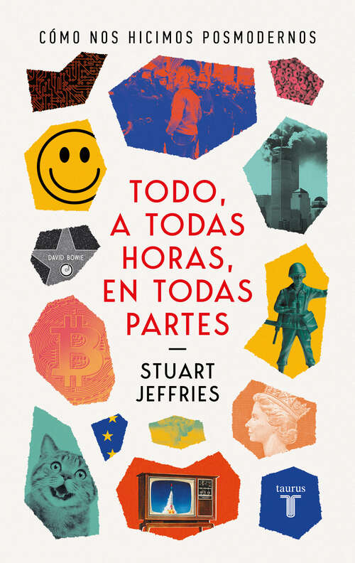 Book cover of Todo a todas horas en todas partes: Cómo nos hicimos Posmodernos