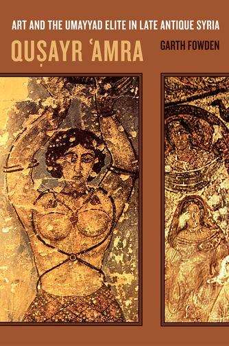 Book cover of Qusayr 'Amra: Art and the Umayyad Elite in Late Antique Syria