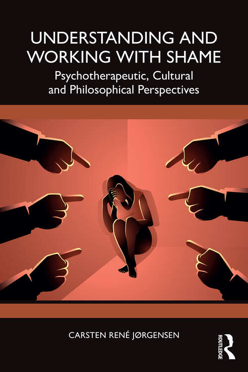 Book cover of Understanding and Working with Shame: Psychotherapeutic, Cultural and Philosophical Perspectives