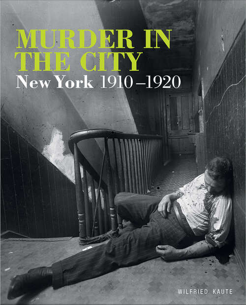 Book cover of Murder in the City: New York, 1910–1920