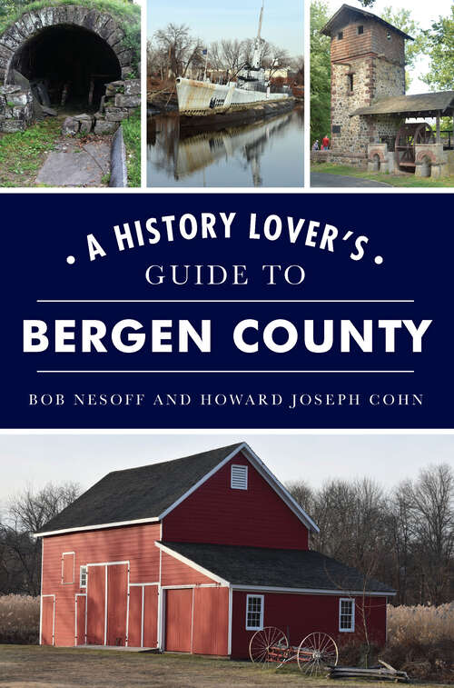 Book cover of History Lover's Guide to Bergen County, A (Landmarks)