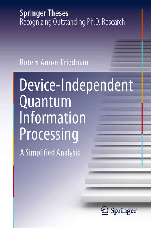 Book cover of Device-Independent Quantum Information Processing: A Simplified Analysis (1st ed. 2020) (Springer Theses)