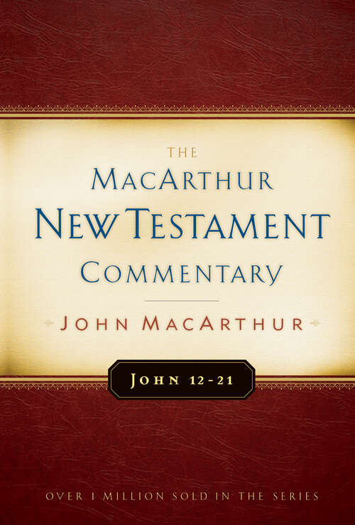 Book cover of John 12-21 MacArthur New Testament Commentary (New Edition) (MacArthur New Testament Commentary Series)