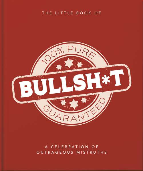Book cover of The Little Book of Bullshit: A Load of Lies too Good to be True (The\little Book Of... Ser.)