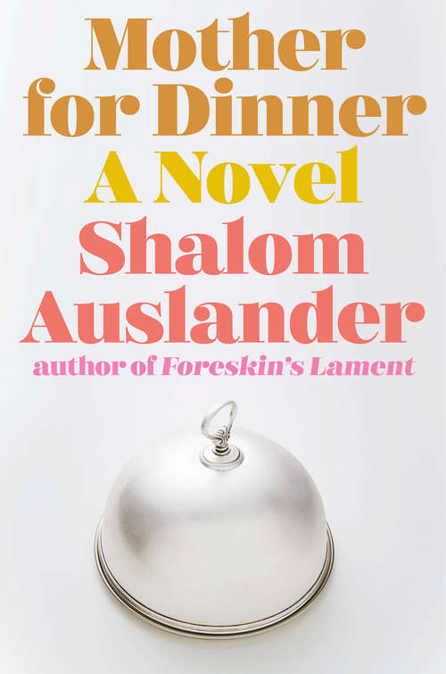 Book cover of Mother for Dinner: A Novel