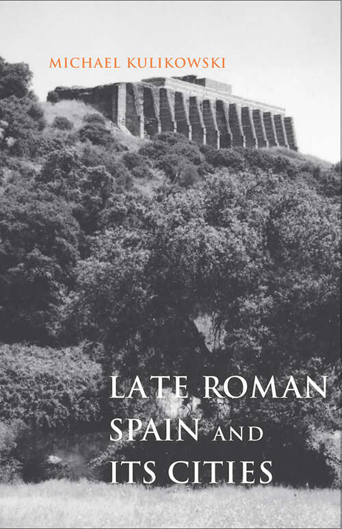 Book cover of Late Roman Spain and Its Cities (Ancient Society and History)