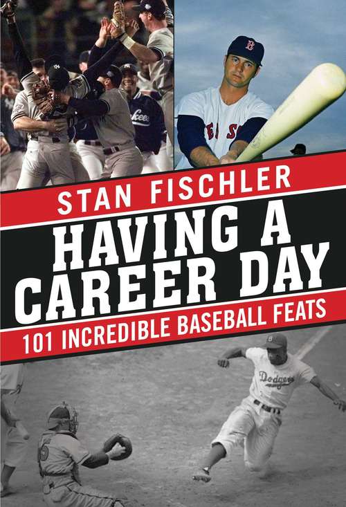 Book cover of Having a Career Day: 101 Incredible Baseball Feats