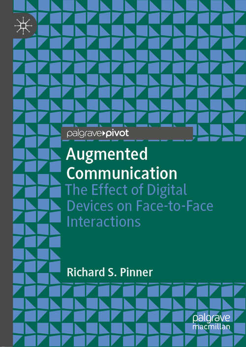 Book cover of Augmented Communication: The Effect Of Digital Devices On Face-to-face Interactions