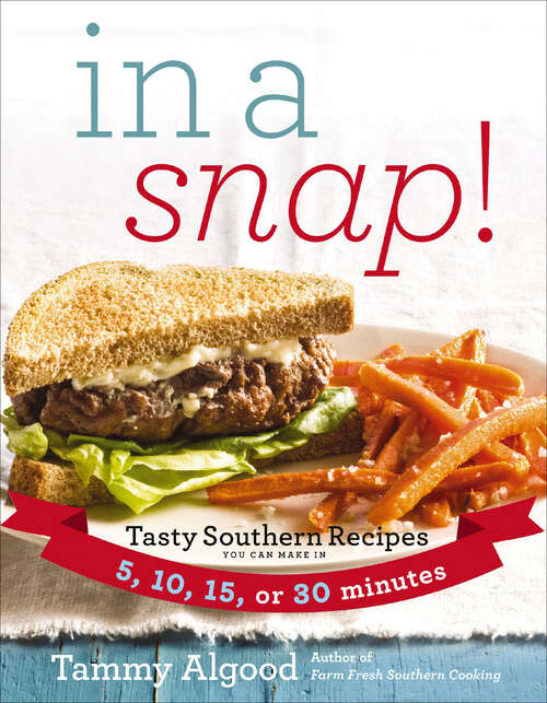Book cover of In a Snap!: Tasty Southern Recipes You Can Make in 5, 10, 15, or 30 Minutes