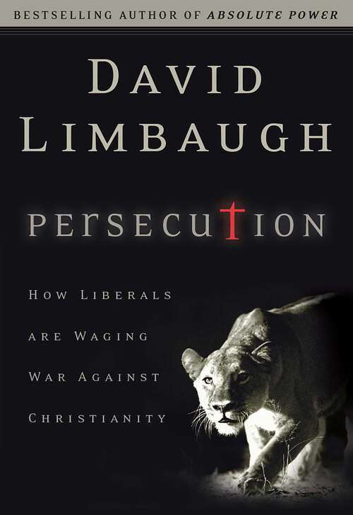 Book cover of Persecution: How Liberals Are Waging War Against Christians