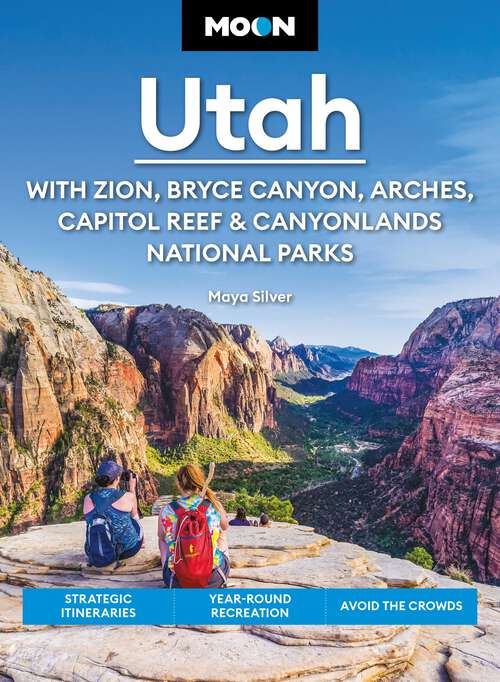 Book cover of Moon Utah: Strategic Itineraries, Year-Round Recreation, Avoid the Crowds (15) (Moon U.S. Travel Guide)