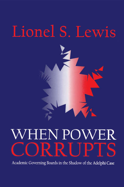 Book cover of When Power Corrupts: Academic Governing Boards in the Shadow of the Adelphi Case