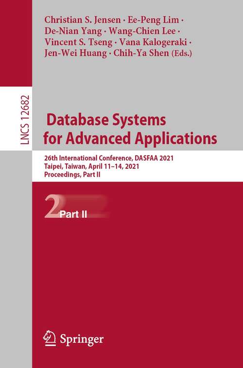 Book cover of Database Systems for Advanced Applications: 26th International Conference, DASFAA 2021, Taipei, Taiwan, April 11–14, 2021, Proceedings, Part II (1st ed. 2021) (Lecture Notes in Computer Science #12682)